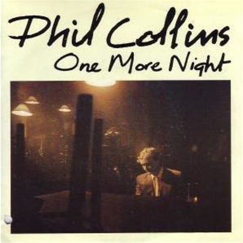 Stream One More Night by Phil Collins .